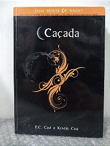 Caçada - P. C. Cast e Kristin Cast - Série House Of Night