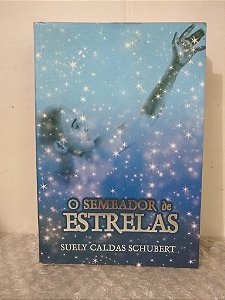 O Semeador de Estrelas - Suely Caldas Schubert