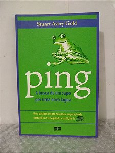 Ping: A Busca de um Sapo por uma Nova Lagoa - Stuart Avery Gold