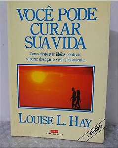 Você Pode Curar Sua Vida - Louise L. Hay