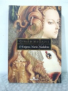 O Enigma Maria Madalena - Gerald Messadié