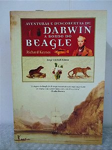 Aventuras e Descobertas de Darwin a Bordo do Beagle - Richard Keynes