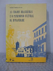 As Cidades Brasileiras e o Patrimônio Cultural da Humanidade - Fernando Fernandes da Silva