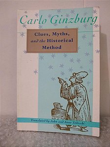 Clues, Myths and the Historical Method - Carlo Ginzburg