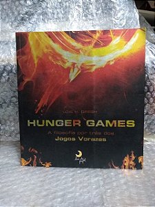 Hunger Games: A Filosofia por Trás dos Jogos Vorazes - Lois H. Gresh