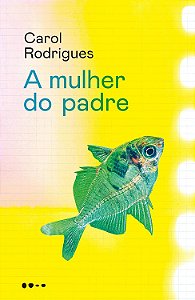 A mulher do padre - Carol Rodrigues - Todavia