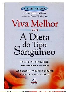 Viva Melhor Com a Dieta do Tipo Sanguíneo - Peter Dadamo - 2 edição