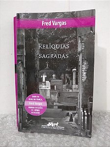 Relíquias Sagradas - Fred Vargas