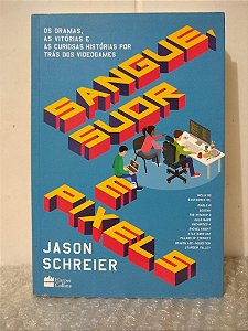 Sangue, Suor e Pixels - Jason Schreier