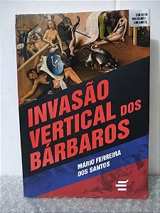 Invasão Vertical dos Bárbaros - Mário Ferreira dos Santos