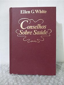 Conselhos Sobre Saúde - Ellen G. White