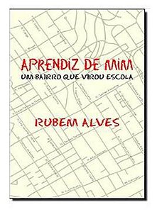 Aprendiz de mim - um bairro que virou escola - Rubem Alves