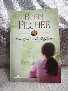 Uma Questão de Confiança - Robin Pilcher