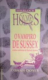 O Vampiro de Sussex e Outras Aventuras de Sherlock Holmes - Conan Doyle