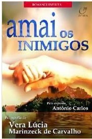 Amai os inimigos - Vera Lúcia Marinzeck De Carvalho