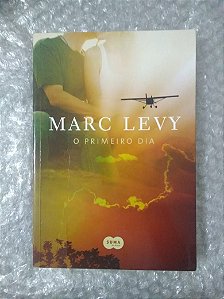 O Primeiro Dia - Marc Levy