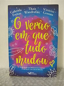 O Verão em que Tudo Mudou - Gabriela Freitas, Thaís Wandrofski e Vinícius Grossos