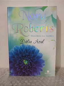 Dália Azul - Nora Roberts - Trologia das flores 1