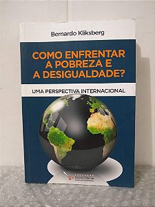 Como Enfrentar a Pobreza e a Desigualdade? - Bernardo Kliksberg