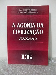 A Agonia da Civilização - João de Scantimburgo