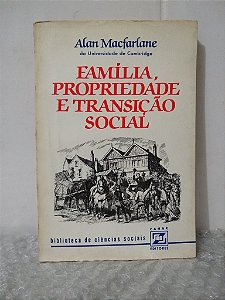 Família, Propriedade e Transição Social - Alan Macfarlane