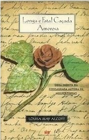 Longa E Fatal Cacada Amorosa - Louisa May Alcott