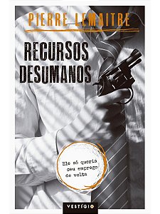 Recursos desumanos - Pierre Lemaitre