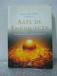 Arte de Enriquecer - José Antonio Pinotti