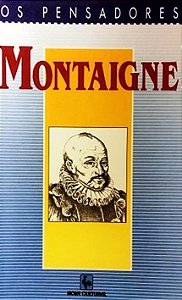 Os Pensadores; Montaigne - Nova Cultural