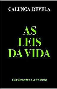 Calunga revela as leis da vida - Luiz Antonio Gasparetto