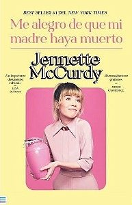 Me alegro de que mi madre haya muerto - Jennette McCurdy (Biografia) (Em Espanhol)
