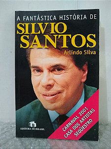 A Fantástica História de Silvio Santos - Arlindo Silva (Pocket)
