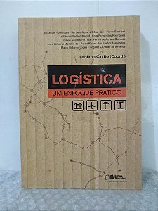 Logística: Um Enfoque Prático - Fabiano Calixto (coord.)