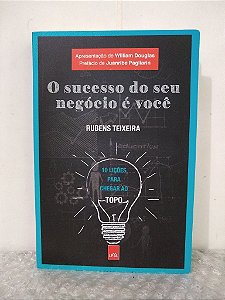 O Sucesso do Seu Negócio é Você - Rubens Teixeira