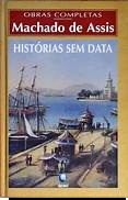 Histórias sem data - Machado de Assis - Coleção Obras Completas - Globo Capa Dura
