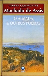 O Almada e outros poemas - Machado de Assis - Coleção Obras Completas - Globo Capa Dura