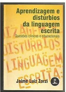 Aprendizagem e Distúrbios da Linguagem Escrita - Jaime Luiz Zorzi (marcas)