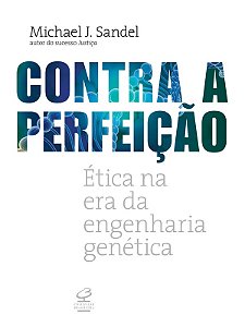 Contra a perfeição - Michael J. Sandel