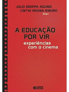 A educação por vir - Julio Groppa Aquino