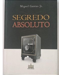 Segredo Absoluto - Miguel Gantus Jr