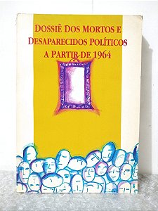 Dossiê dos Mortos e Desaparecidos Políticos  a Partir de 1964