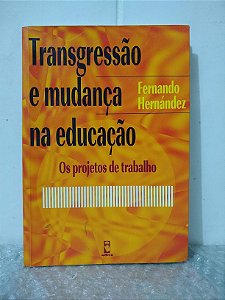Transgressão e Mudança na Educação - Fernandez Hernández