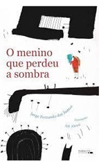 O menino que perdeu a sombra - Jorge Fernando Dos Santos