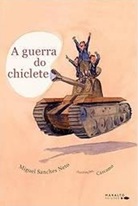 A guerra do chiclete - Miguel Sanches Neto