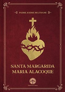 Santa Margarida Maria Alacoque - Padre André Beltrami - Capa Dura