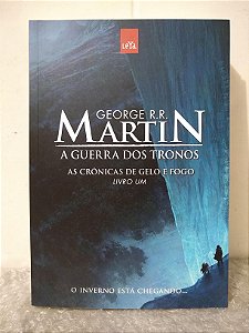A Guerra dos Tronos - As Crônicas de Gelo e Fogo 1  - George R. R. Martin