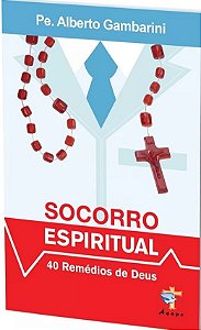 Socorro Espiritual 40 Remédios De Deus - Alberto Gambari - 34 edição
