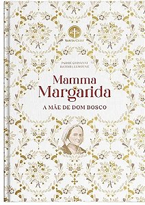 Mamma Margarida: A Mãe de Dom Bosco - Pe. Giovanni Lemoyne - Capa Dura