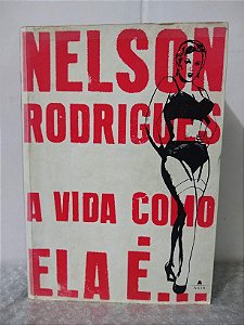 A Vida Como Ela é... - Nelson Rodrigues