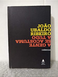 A Gente se Acostuma a Tudo - João Ubaldo Ribeiro